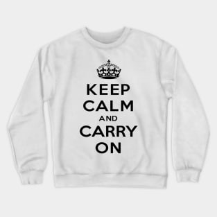 keep calm and carry on Crewneck Sweatshirt